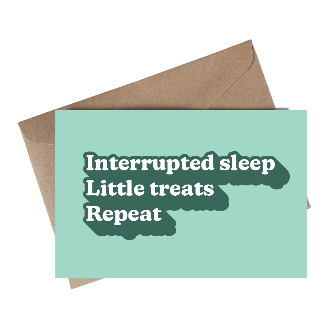 Interrupted Sleep & Little Treats Card